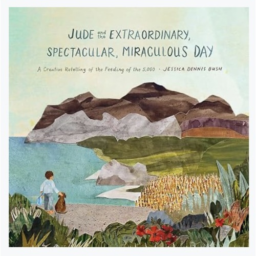 Jude and the Extraordinary, Spectacular, Miraculous Day: A Creative Retelling of the Feeding of the 5,000