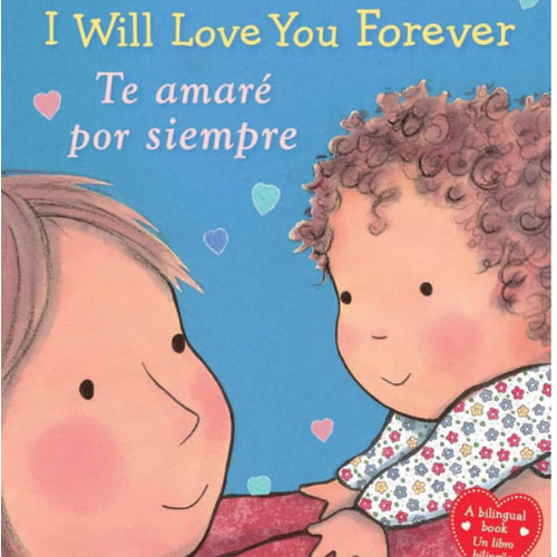 I Will Love You Forever / Te amaré por siempre (Scholastic Bilingual) (Caroline Jayne Church) (Spanish Edition)