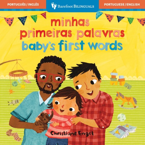 Baby's First Words (Bilingual Portuguese & English) | 0 to 3 years | Board Book | Barefoot Books