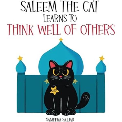 Saleem The Cat Learns To Think Well Of Others: A Rhyming and Educational Islamic Story for Muslim Kids Ages 4-8