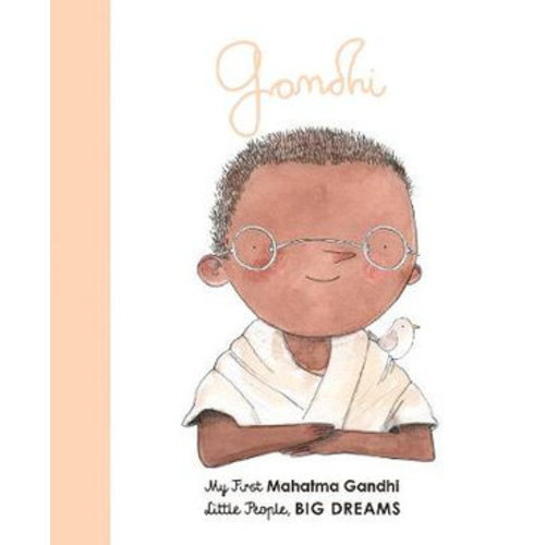 Gandhi (My First Little People, Big Dreams) by Maria Isabel Sanchez Vegara | My First Mahatma Gandhi