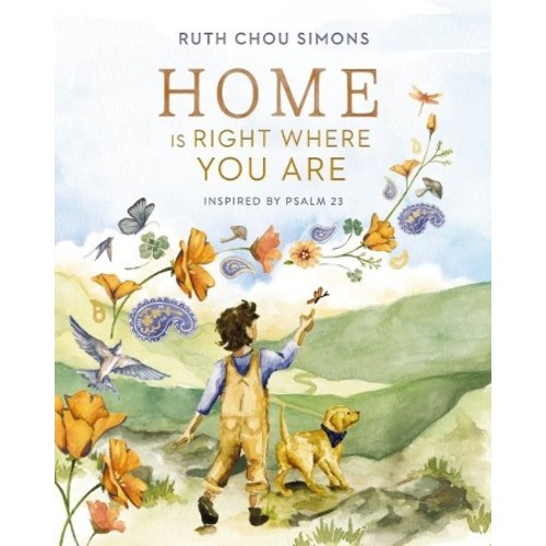 Home Is Right Where You Are: Inspired by Psalm 23: Ruth Chou Simons: 9781400244393 - Christianbook.com