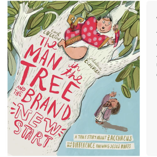 The Man in the Tree and the Brand New Start: A True Story about Zacchaeus and the Difference Knowing Jesus Makes (Bible story for kids, Christian book ... generosity.) (Tales That Tell the Truth)