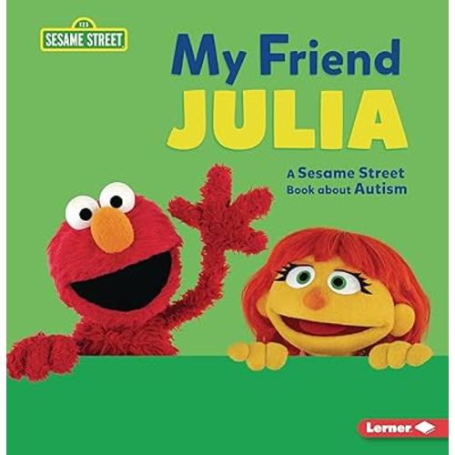 My Friend Julia: A Sesame Street ® Book about Autism