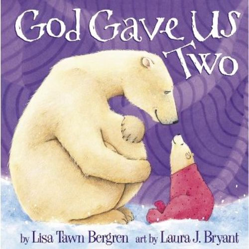 God Gave Us Two - by Lisa Tawn Bergren (Hardcover)