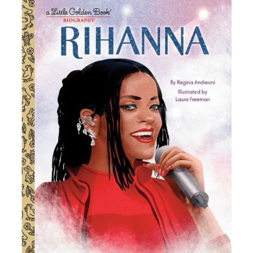 Rihanna: A Little Golden Book Biography - (Little Golden Book Biographies) by Regina Andreoni (Hardcover)