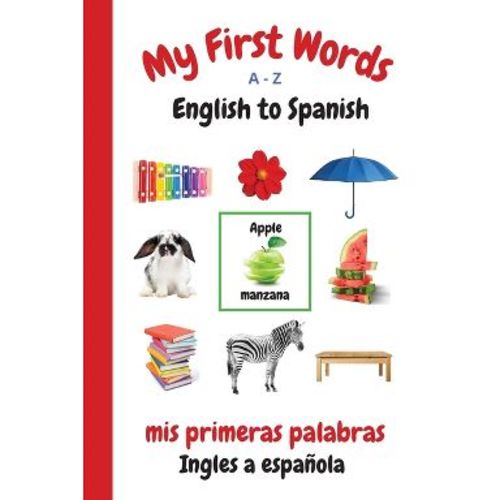 My First Words A - Z English to Spanish - (My First Words Language Learning) by Sharon Purtill (Paperback)