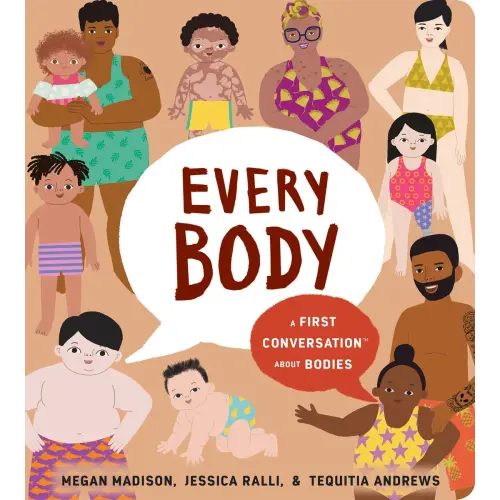 Every Body: A First Conversation About Bodies a book by Megan Madison, Jessica Ralli, and Tequitia Andrews - Bookshop.org US