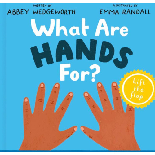 What Are Hands For? Board Book: Training Young Hearts (Christian behavior book for toddlers encouraging obedience motivated by God’s grace. Lift-the flap. Gift for Kids)