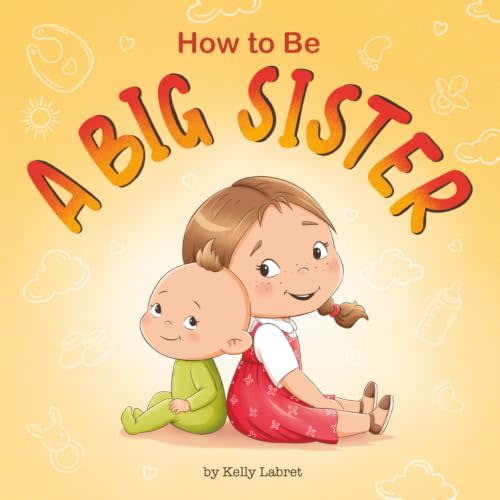 How to Be a Big Sister Book for 3–5 Year Olds: A Fun Rhyming Story to Prepare for a New Baby Sibling | Becoming a Big Sister | A Gift for a Big Sister (How to Be a Big Brother or Sister)