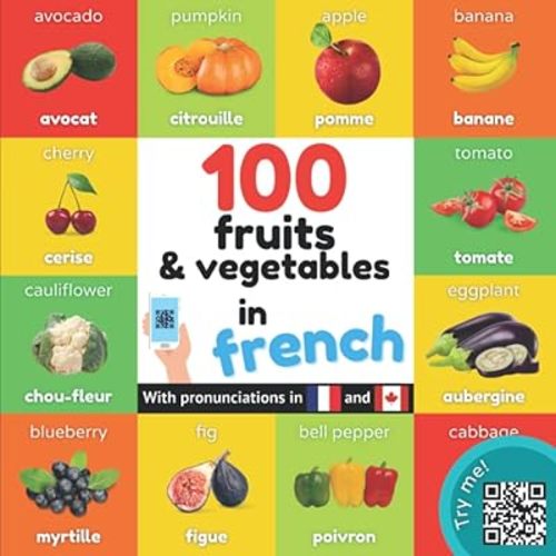 100 fruits and vegetables in french: Bilingual picture book for kids: english / french with pronunciations (Learn french) Paperback – May 31, 2022