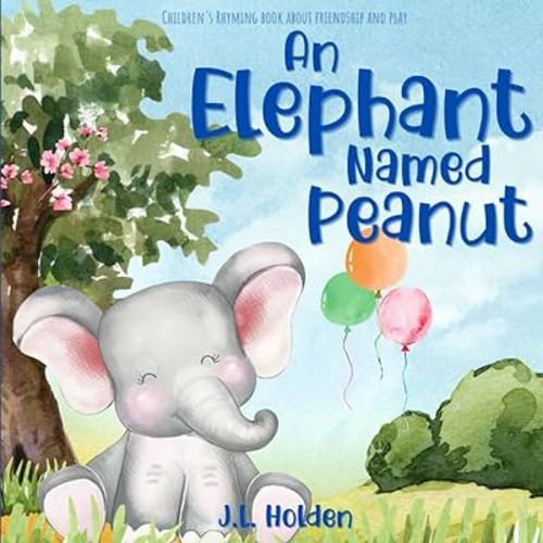An Elephant Named Peanut: Children's Rhyming Book About Friendship and Play