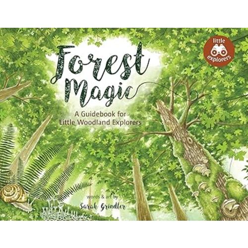 Forest Magic: A Guidebook for Little Woodland Explorers (Little Explorers Series)