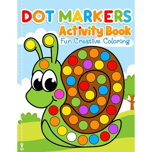 Dot Markers Activity Book Fun Creative Coloring: Toddler Craft Fill the Dots, Cut Pages. For Kids Ages 2-5 Paperback – Large Print, December 28, 2022