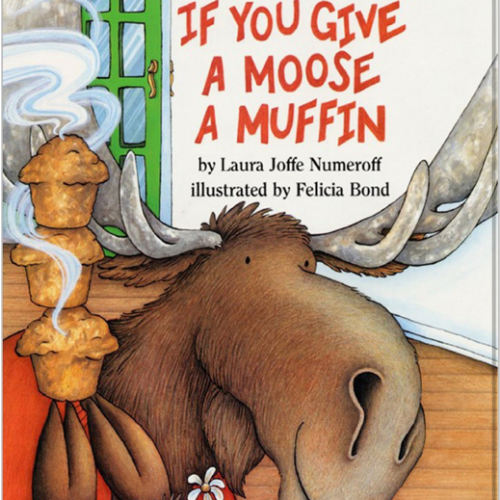 If You Give a Moose a Muffin: A Silly Circular Story About a Moose’s Muffin-Fueled Adventure Through the Busy Town