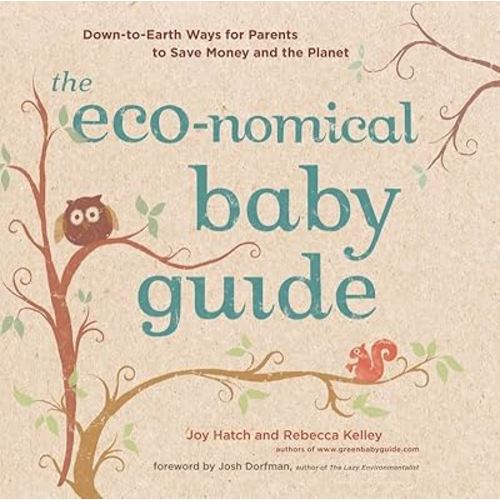 The Eco-nomical Baby Guide: Down-to-Earth Ways for Parents to Save Money and the Planet