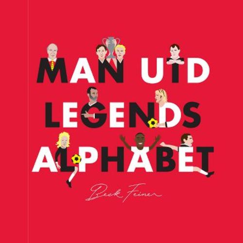 Man Utd Legends Alphabet - by Beck Feiner (Hardcover)