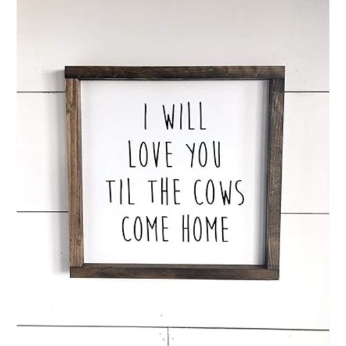 Tamengi Framed Wood Sign - I Will Love You Til The Cows Come Home - Cow Sign - Farmhouse Decor - Love Sign - Gift - Farm 7" x 7"