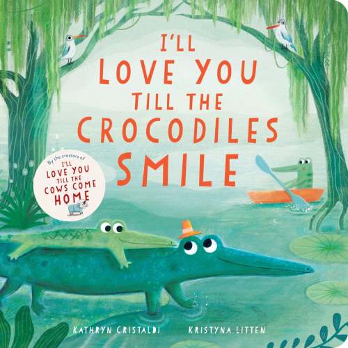 I'll Love You Till the Crocodiles Smile | Barnes & Noble®