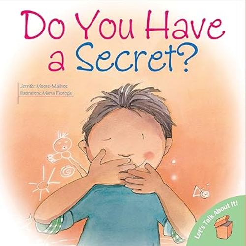 Do You Have a Secret?: A Children's Mental Health Book to Keep Kids Safe (Classroom Books, Emotions) (Let's Talk About It!)