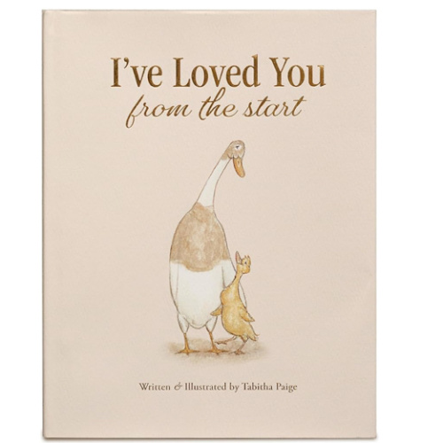 I've Loved You from the Start: A Tender Story of Unconditional Love (Tabitha Paige Children's Book Series)