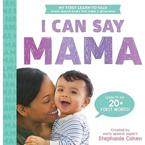 I Can Say Mama!: Created by an Early Speech Expert! (My First Learn-to-Talk Books)