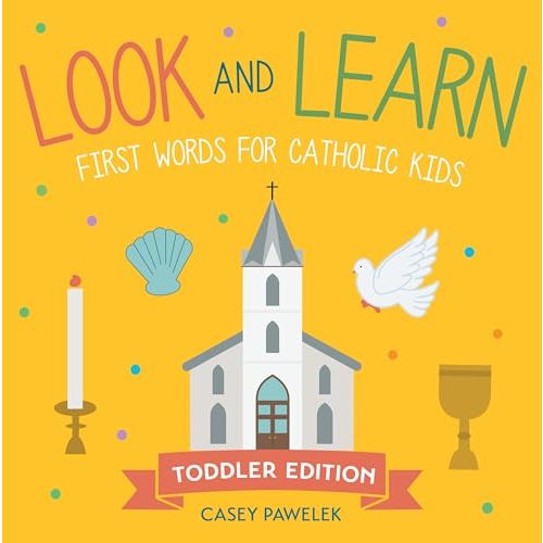 Look and Learn  Toddler Edition: First Words for Catholic Kids (Look and Learn Series)