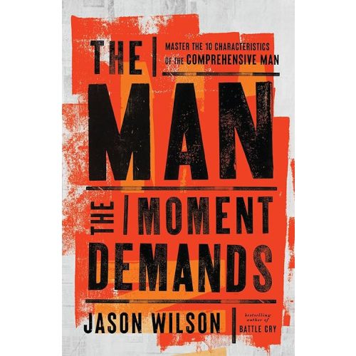 The Man the Moment Demands: Master the 10 Characteristics of the Comprehensive Man Paperback – January 28, 2025