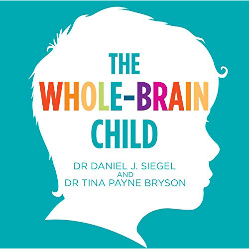The Whole-Brain Child: 12 Revolutionary Strategies to Nurture Your Child's Developing Mind (Unabridged) by Daniel J. Siegel, MD & Tina Payne Bryson on Apple&nbsp;Books