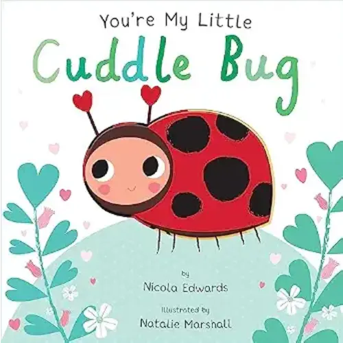 You're My Little Cuddle Bug (Board Book for Babies and Toddlers 0-2 years old)