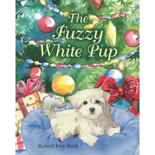 The Fuzzy White Pup Paperback – December 7, 2022