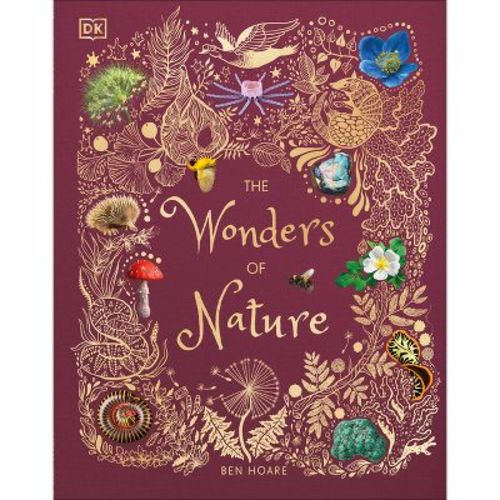 The Wonders Of Nature - (dk Children's Anthologies) By Ben Hoare (hardcover)