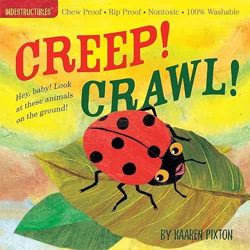 Indestructibles Creep! Crawl!: Chew Proof · Rip Proof · Nontoxic · 100% Washable (Book for Babies, Newborn Books, Safe to Chew) Paperback – Picture Book, December 16, 2009