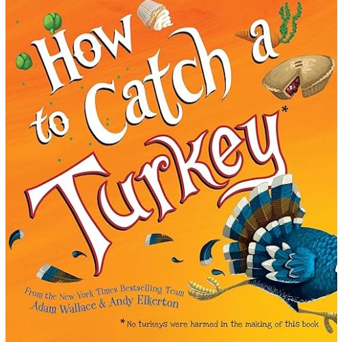 How to Catch a Turkey Hardcover – Picture Book, September 4, 2018