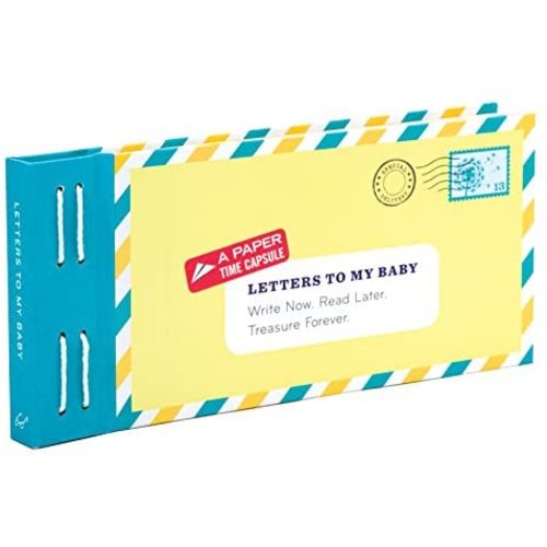 Letters to My Baby: Write Now. Read Later. Treasure Forever.