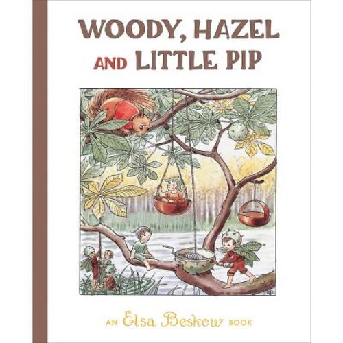 Woody, Hazel and Little Pip - 2nd Edition by Elsa Beskow (Hardcover)