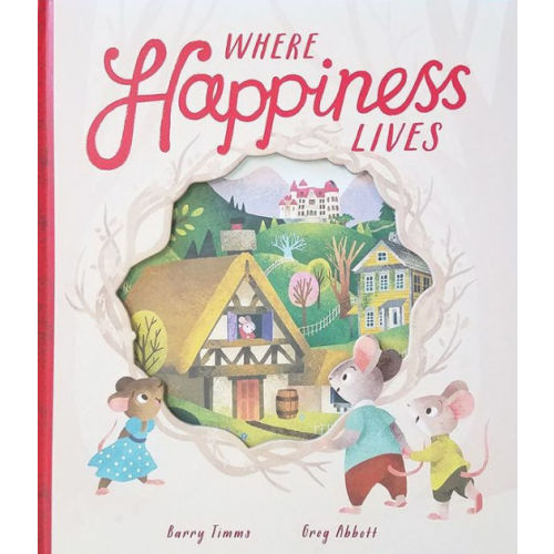 Where Happiness Lives by Barry Timms,  Greg Abbott, Hardcover | Barnes & Noble®