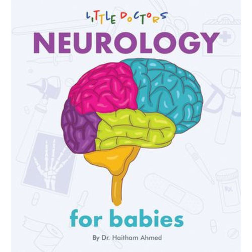 Neurology for Babies by Dr Haitham Ahmed, Board Book | Barnes & Noble®
