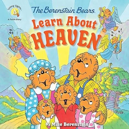 The Berenstain Bears Learn About Heaven (Berenstain Bears/Living Lights: A Faith Story)
