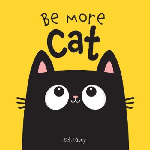 Be More Cat - by Seb Davey (Board Book)