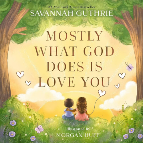 Mostly What God Does is Love You