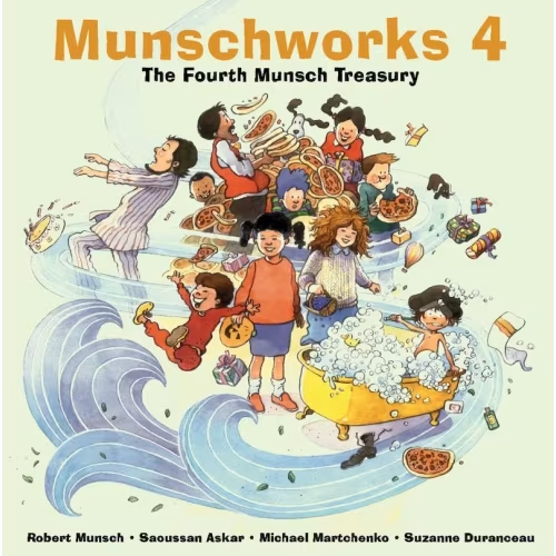 Munschworks 4: The Fourth Munsch Treasury Book By Robert Munsch,saoussan Askar, (Hardcover) | Indigo