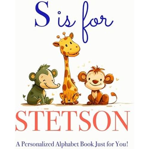 S is for Stetson: A Personalized Alphabet Book Just for You!