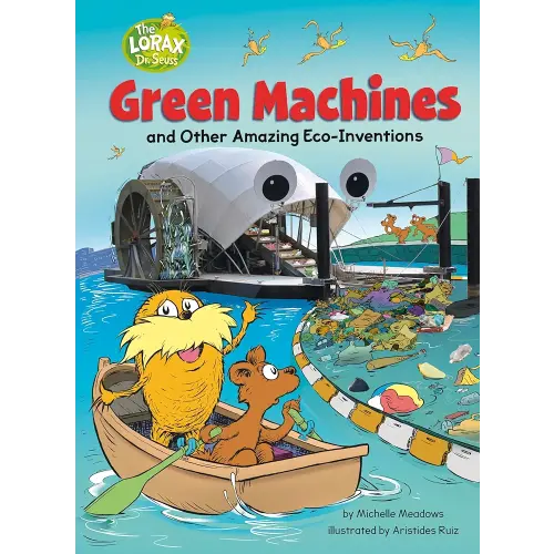 Green Machines and Other Amazing Eco-Inventions: A Dr. Seuss's The Lorax Nonfiction Book (Dr. Seuss's The Lorax Books)