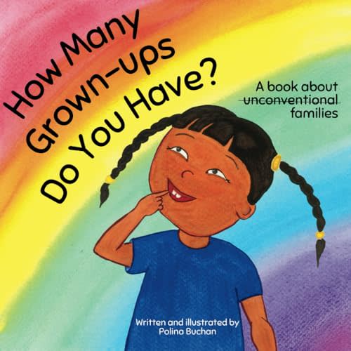 How Many Grown-Ups Do You Have?: A book about unconventional families