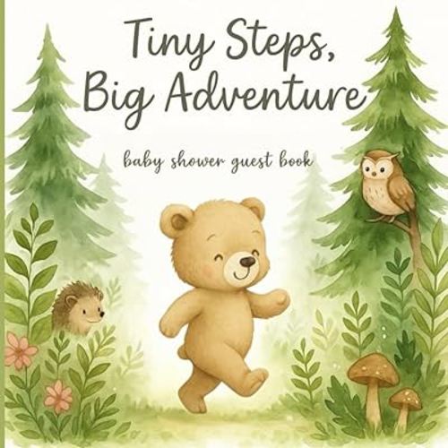 Tiny Steps, Big Adventure: Woodland Baby Shower Guest Book: A charming woodland-themed featuring adorable bear illustrations with Guest Notes, Gift ... Full-Color Pages, 8.5” x 8.5” Matte Keepsake