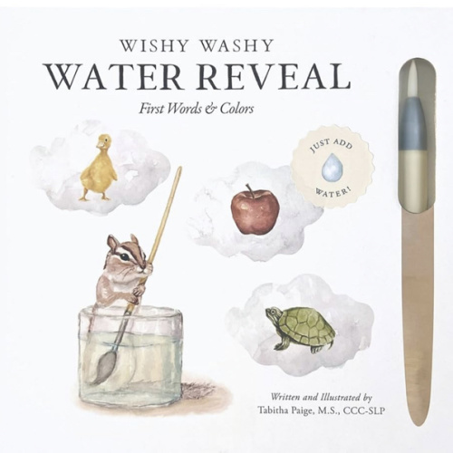 Wishy Washy (Water Reveal Edition): A Reusable Water Reveal Activity Book Teaching First Words and Colors (Tabitha Paige Children's Book Series)