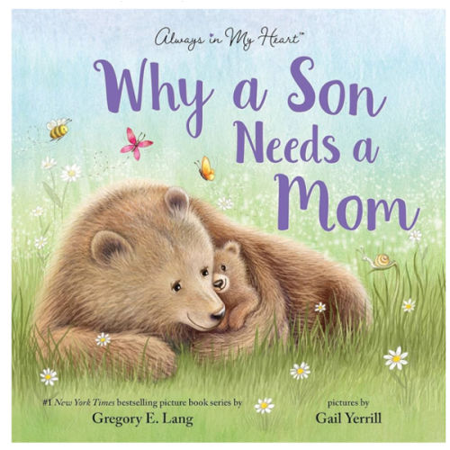Why a Son Needs a Mom: Celebrate Your Special Mother and Son Bond with this Sweet Picture Book!