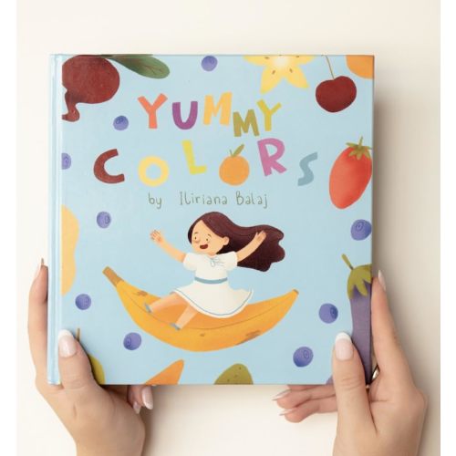Yummy Colors [Hardcover] Iliriana Balaj [Hardcover] Iliriana Balaj