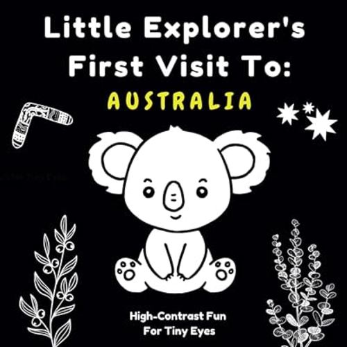 Little Explorer's First Visit To: AUSTRALIA: High-Contrast Fun For Tiny Eyes
